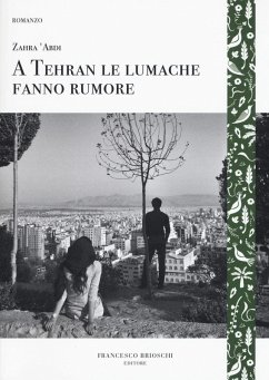 A Tehran le lumache fanno rumore - Abdi, Zahra