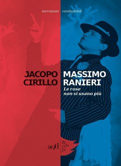 Massimo Ranieri. Le rose non si usano più - Cirillo, Jacopo