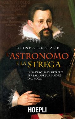 Cover L' astronomo e la strega. La battaglia di Keplero per salvare sua madre dal rogo