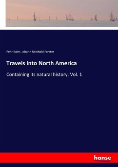 Travels into North America - Kalm, Pehr;Forster, Johann Reinhold