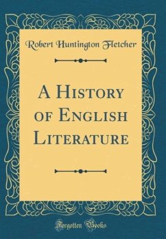 A History of English Literature (Classic Reprint) - Fletcher, Robert Huntington