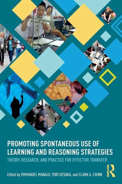 Promoting Spontaneous Use of Learning and Reasoning Strategies Promoting Spontaneous Use of Learning and Reasoning Strategies