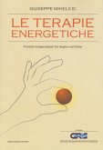 Le terapie energetiche. Presunte autoguarigioni tra magia e spiritismo Le terapie energetiche. Presunte autoguarigioni tra magia e spiritismo