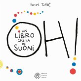 Oh! Un libro che fa dei suoni Oh! Un libro che fa dei suoni