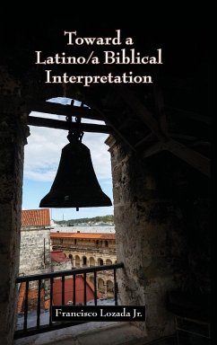 Toward a Latino/a Biblical Interpretation - Lozada, Francisco Jr.