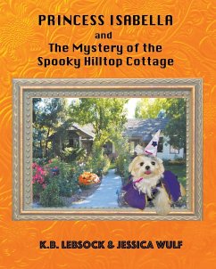 Princess Isabella and The Mystery of the Spooky Hilltop Cottage - Lebsock, K. B.; Wulf, Jessica