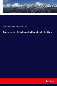 Zeugnisse für die Stellung des Menschen in der Natur - Huxley, Thomas Henry; Carus, Julius Victor