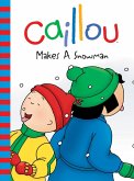 Caillou Makes a Snowman (eBook, ePUB) Caillou Makes a Snowman (eBook, ePUB)