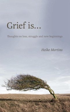 Grief is... - Mertins, Heike