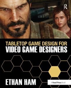 Tabletop Game Design for Video Game Designers - Ham, Ethan