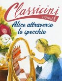 Alice attraverso lo specchio da Lewis Carroll. Classicini Alice attraverso lo specchio da Lewis Carroll. Classicini