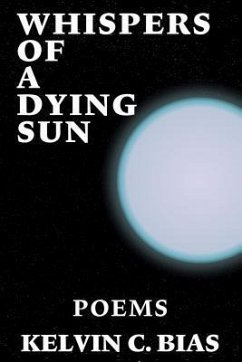 Whispers Of A Dying Sun (eBook, ePUB) - Bias, Kelvin C.