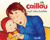Caillou: Just Like Daddy (eBook, ePUB)
