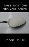 Ways Sugar Can Ruin Your Child's Health (eBook, ePUB)
