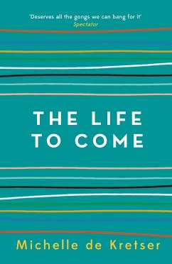 The Life to Come (eBook, ePUB) - Kretser, Michelle de