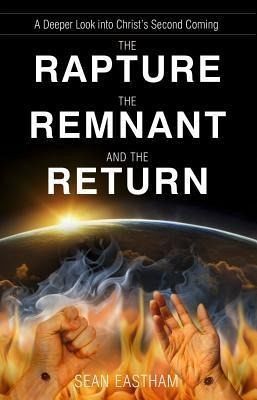 The Rapture, the Remnant, and the Return (eBook, ePUB) The Rapture, the Remnant, and the Return (eBook, ePUB)