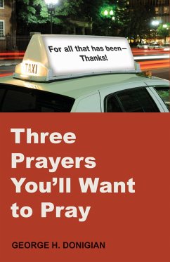 Three Prayers You'll Want to Pray (eBook, ePUB) - Donigian, George H.