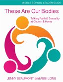 These Are Our Bodies, Middle School Leader Guide (eBook, ePUB)
