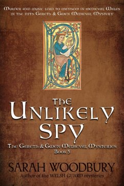 The Unlikely Spy (The Gareth & Gwen Medieval Mysteries, #5) (eBook, ePUB) - Woodbury, Sarah