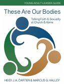 These Are Our Bodies: Young Adult Leader Guide (eBook, ePUB)