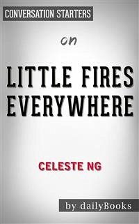 Little Fires Everywhere: by Celeste Ng   Conversation Starters (eBook, ePUB) - dailyBooks