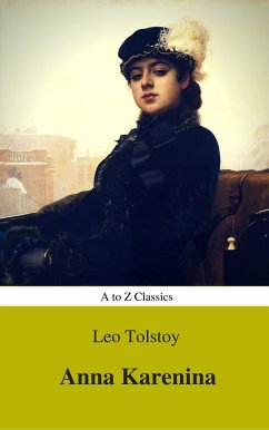 Anna Karenina (Best Navigation, Active TOC) (A to Z Classics) (eBook, ePUB) - Classics, AtoZ; Nikolayevich Tolstoy, Lev