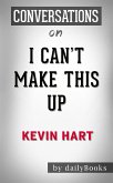 I Can't Make This Up: by Kevin Hart   Conversation Starters (eBook, ePUB)