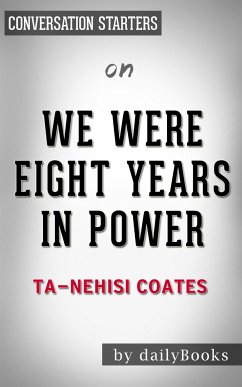 We Were Eight Years in Power: by Ta-Nehisi Coates   Conversation Starters (eBook, ePUB) - dailyBooks