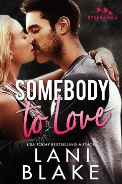 Somebody To Love: A Small Town Romance (Ryker Falls, #1) (eBook, ePUB) - Blake, Lani