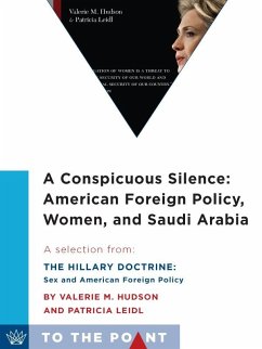 A Conspicuous Silence: American Foreign Policy, Women, and Saudi Arabia (eBook, ePUB) - Hudson, Valerie M.; Leidl, Patricia