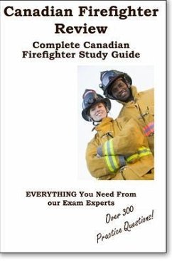 Canadian Firefighter Review! Complete Canadian Firefighter Study Guide and Practice Test Questions (eBook, ePUB) - Complete Test Preparation Inc.