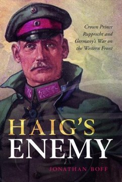 Haig's Enemy - Boff, Jonathan (Senior Lecturer in History, University of Birmingham
