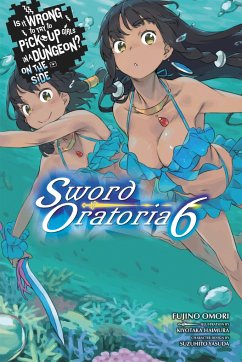 Is It Wrong to Try to Pick Up Girls in a Dungeon? on the Side: Sword Oratoria, Vol. 6 (Light Novel) - Omori, Fujino