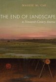 The End of Landscape in Nineteenth-Century America