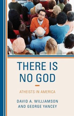 There Is No God: Atheists in America - Williamson, David A.; Yancey, George