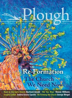 Plough Quarterly No. 14 - Re-Formation: The Church We Need Now - Kim, Jin S.; Williams, Rowan; Arnold, Eberhard