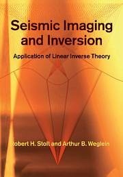 Seismic Imaging and Inversion: Volume 1 - Stolt, Robert H; Weglein, Arthur B
