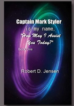 Captain Mark Styler Is My Name, How May I Help You Today? - Jensen, Robert D.