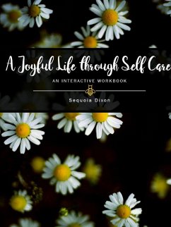 A Joyful Life through Self Care - Dixon, Sequoia