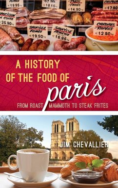 A History of the Food of Paris - Chevallier, Jim