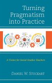 Turning Pragmatism into Practice Turning Pragmatism into Practice
