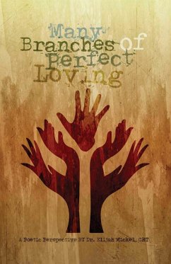 Many Branches of Perfect Loving: A Poetic Perspective - Mickel, Crt Elijah