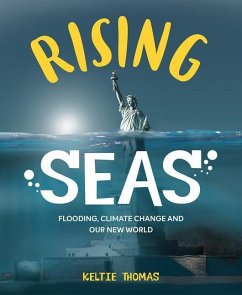 Rising Seas: Flooding, Climate Change and Our New World - Thomas, Keltie