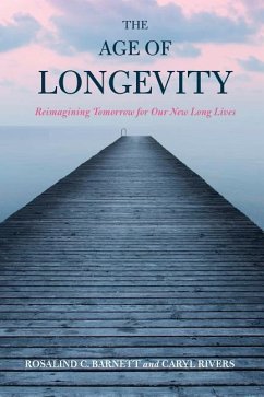 The Age of Longevity - Barnett, Rosalind C; Rivers, Caryl