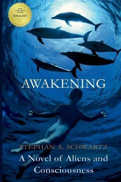 Awakening: A Novel of Aliens and Consciousness - Schwartz, Stephan A.