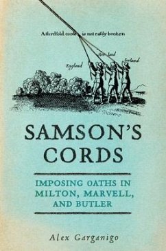 Samson's Cords: Imposing Oaths in Milton, Marvell, and Butler - Garganigo, Alex