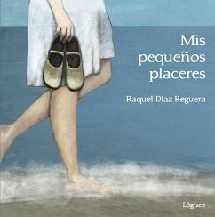 Mis pequeños placeres - Díaz Reguera, Raquel