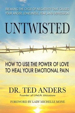 Untwisted: How to Use the Power of Love to Heal Your Emotional Pain - Anders, Ted
