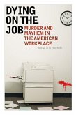 Dying on the Job: Murder and Mayhem in the American Workplace