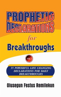 Prophetic Declarations for Breakthroughs 35 Powerful life changing Declarations for Daily Breakthroughs - Remilekun, Olusegun Festus